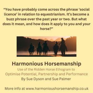 You have probably come across the phrase 'social license' in relation to equestrianism. It's become a buzz phrase of the past year or two. But what does it mean, and how does it apply to you and your horse? Find out more at www.harmonioushorsemanship.co.uk.