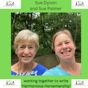 Sue Dyson and Sue Palmer working together to write 'Harmonious Horsemanship'